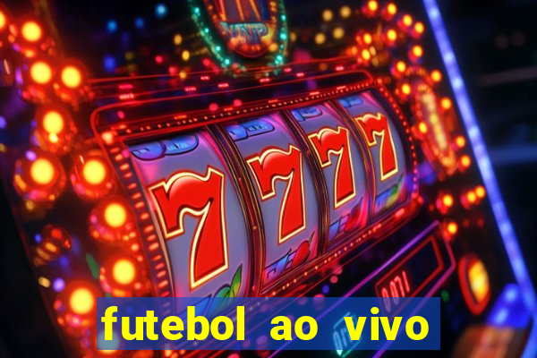 futebol ao vivo max tv